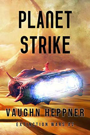Planet Strike by Vaughn Heppner