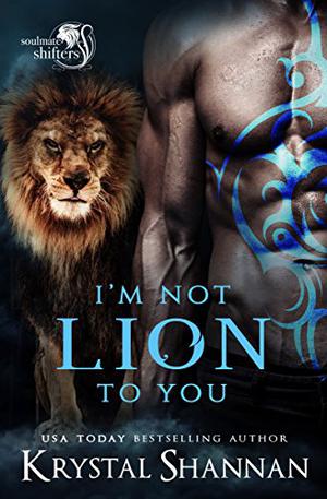 I'm Not Lion To You (Soulmate Shifters in Mystery, Alaska #2)