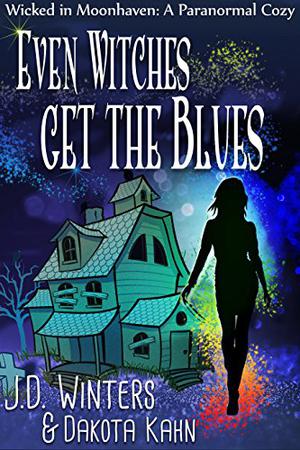 Even Witches Get The Blues by J.D. Winters, Dakota Kahn