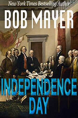 Independence Day: Time Patrol by Bob Mayer