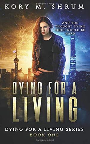 Dying for a Living by Kory M. Shrum