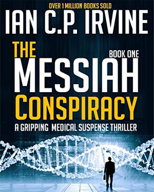 The Messiah Conspiracy, Book One by Ian C.P. Irvine