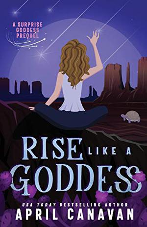 Rise Like a Goddess by April Canavan