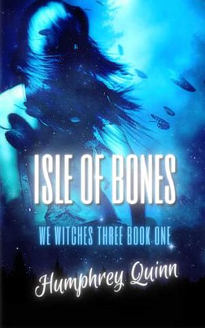 Isle of Bones by Starla Silver, Humphrey Quinn