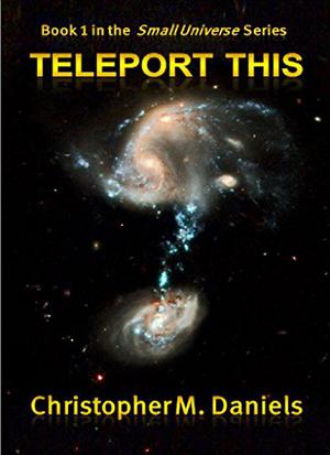 Teleport This by Christopher M. Daniels
