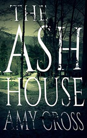 The Ash House by Amy Cross