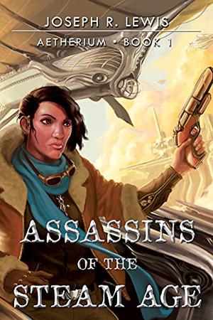 Assassins of the Steam Age (Aetherium #1)