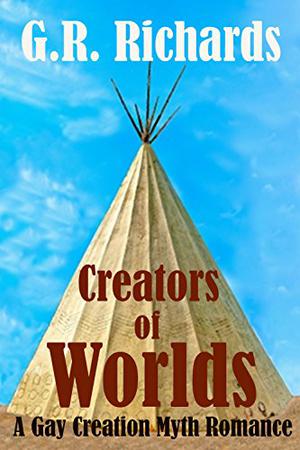Creators of Worlds by G.R. Richards