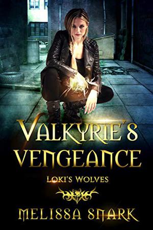 Valkyrie's Vengeance: Loki's Wolves (Loki's Wolves #1)