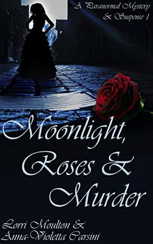 Moonlight, Roses & Murder  (A Selina Bellerose Series Book 1) by Lorri Moulton, Jazzmyn Storm