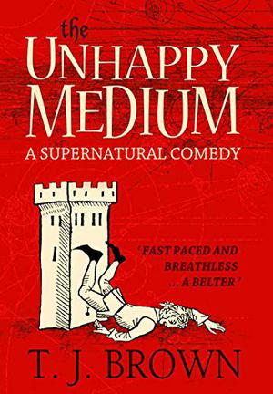 The Unhappy Medium by T.J. Brown
