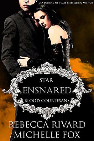 Ensnared: Star by Rebecca Rivard, Michelle Fox