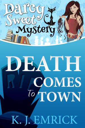 Death Comes to Town (Darcy Sweet Mysteries #1)