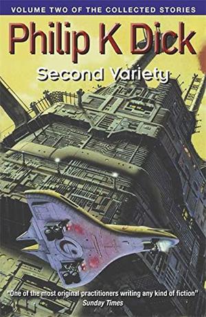 The Collected Stories of Philip K. Dick, Volume 2: Second Variety by Philip K. Dick