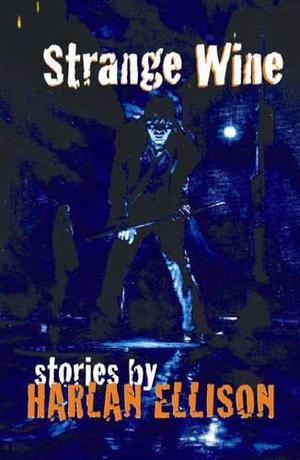 Strange Wine by Harlan Ellison