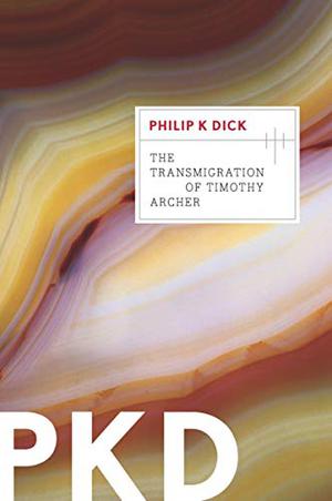 The Transmigration of Timothy Archer (VALIS Trilogy #3)