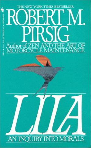 Lila: An Inquiry Into Morals by Robert M. Pirsig
