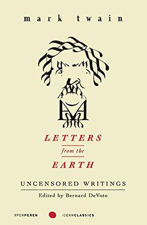 Letters from the Earth: Uncensored Writings by Mark Twain, Henry Nash Smith