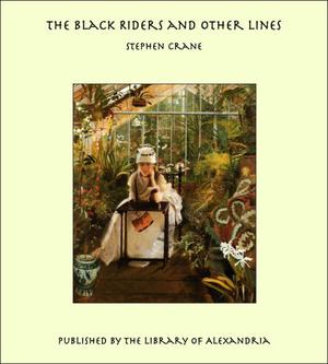 The Black Riders and Other Lines by Stephen Crane