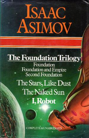 Foundation / Foundation and Empire / Second Foundation / The Stars, Like Dust / The Naked Sun / I, Robot (Foundation Chronological Order #3-6)