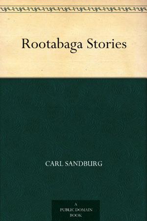 Rootabaga Stories by Carl Sandburg