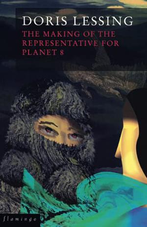 The Making of the Representative for Planet 8 by Doris Lessing