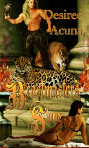 The Beastmaster's Slave by Desiree Acuna