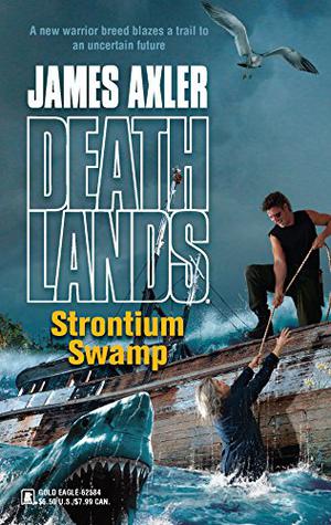 Strontium Swamp (Deathlands #74)