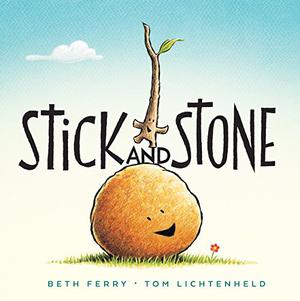 Stick and Stone by Beth Ferry, Tom Lichtenheld