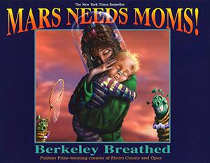 Mars Needs Moms! by Berkeley Breathed