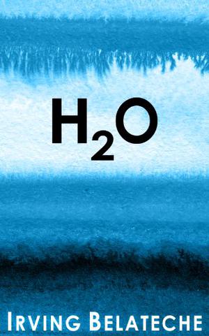 H2O by Irving Belateche, Paul Heitsch