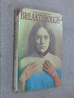 Breakthrough by Ken Grimwood