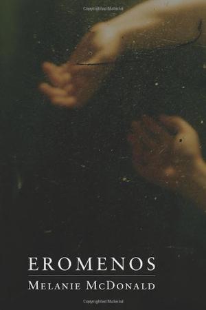 Eromenos by Melanie J. McDonald