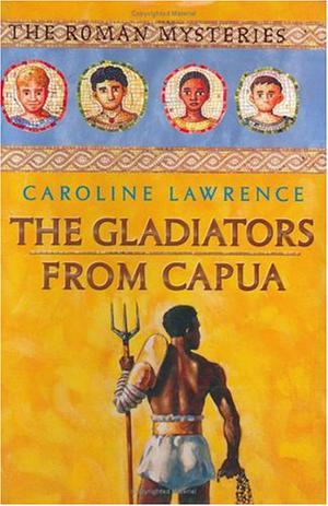 The Gladiators from Capua (The Roman Mysteries #8)