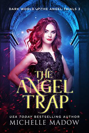 The Angel Trap (Dark World: The Angel Trials #3)