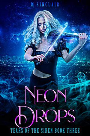 Neon Drops by M. Sinclair