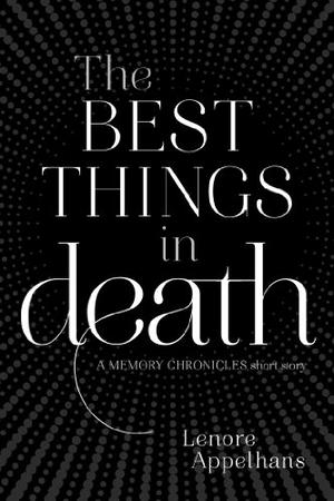 The Best Things in Death (The Memory Chronicles #1.5)