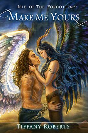 Make Me Yours by Tiffany Roberts
