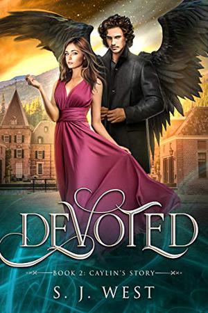 Devoted Book Two: Caylin's Story by S.J. West