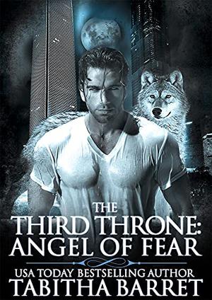 The Third Throne: Angel of Fear by Tabitha Barret