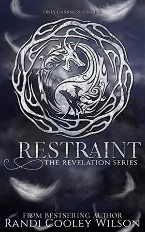 Restraint: 2 by Randi Cooley Wilson