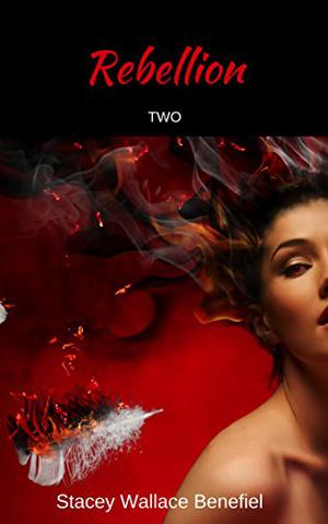 Rebellion by S.W. Benefiel, Stacey Wallace Benefiel