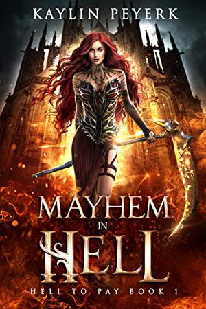 Mayhem in Hell by Kaylin Peyerk, Amy Hall