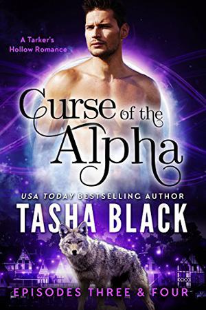 Curse of the Alpha: Episodes 3 & 4 (Tarker's Hollow: Curse of the Alpha #3 & 4)