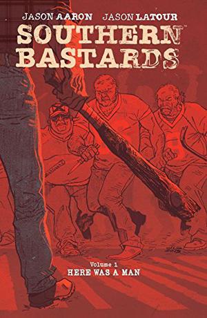 Southern Bastards, Vol. 1: Here Was a Man by Jason Aaron, Jason Latour