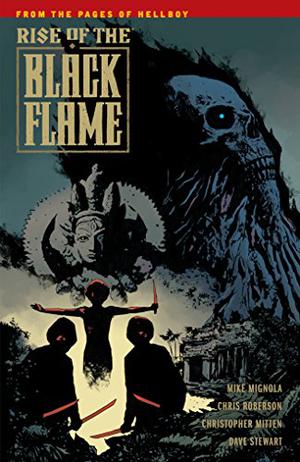 Rise of the Black Flame by Mike Mignola, Chris Roberson