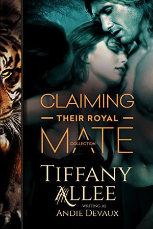 Claiming Their Royal Mate: The Collection by Andie Devaux