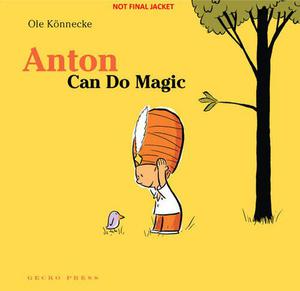 Anton Can Do Magic by Ole Könnecke