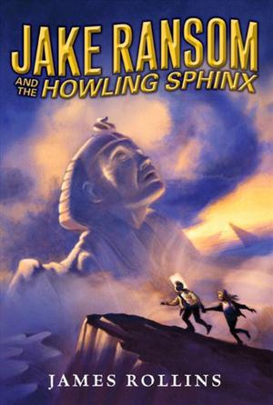 Jake Ransom and the Howling Sphinx by James Rollins, Джеймс Роллинс