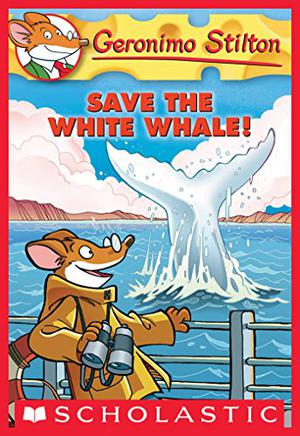 Save the White Whale! by Geronimo Stilton